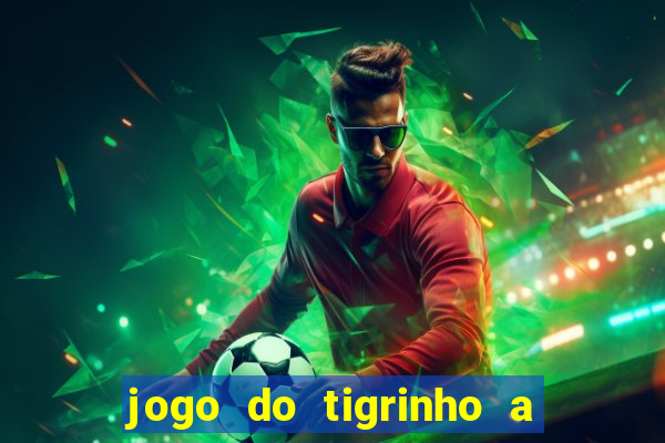 jogo do tigrinho a partir de r$ 5